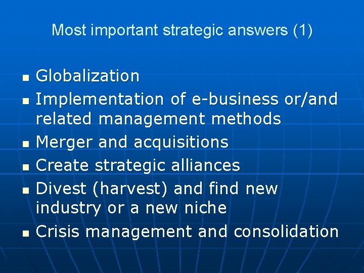 Most important strategic answers (1) n n n Globalization Implementation of e-business or/and related