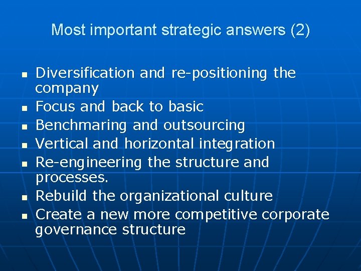 Most important strategic answers (2) n n n n Diversification and re-positioning the company