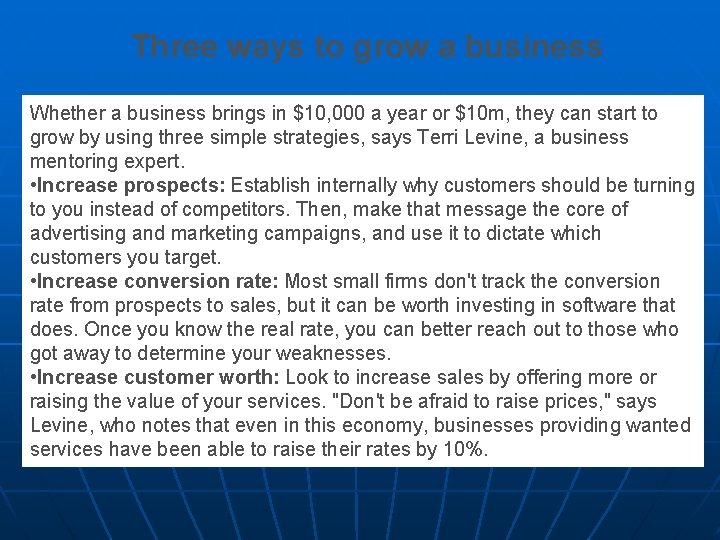 Three ways to grow a business Whether a business brings in $10, 000 a