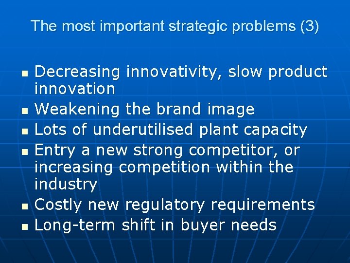 The most important strategic problems (3) n n n Decreasing innovativity, slow product innovation