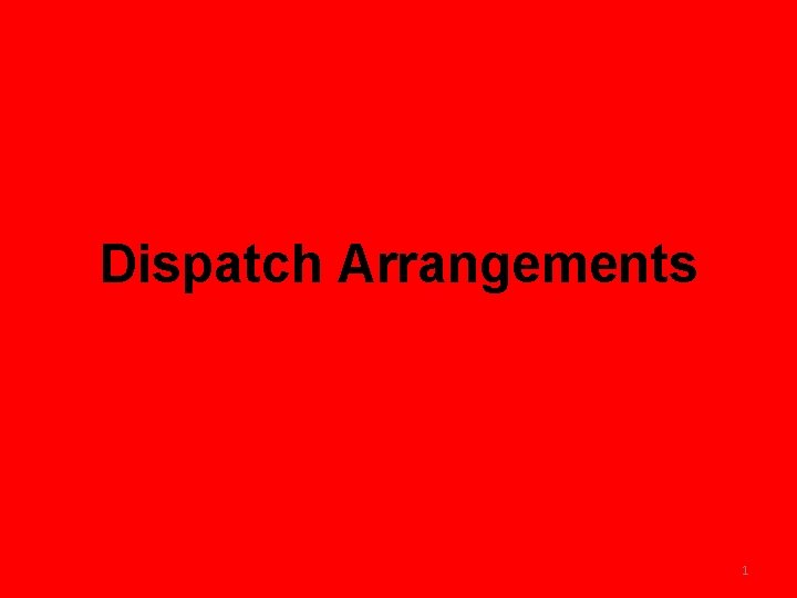 Dispatch Arrangements 1 