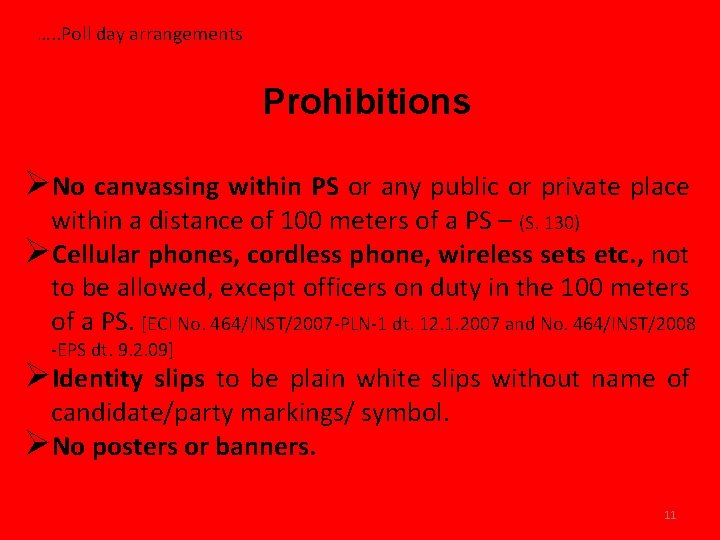 …. . Poll day arrangements Prohibitions ØNo canvassing within PS or any public or