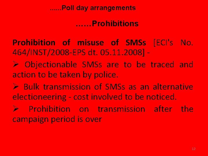 . . . Poll day arrangements ……Prohibitions Prohibition of misuse of SMSs [ECI's No.