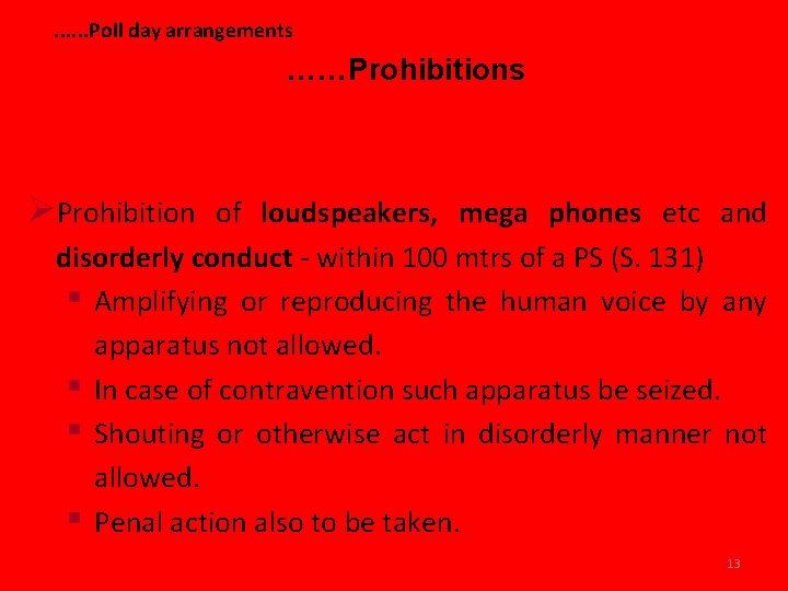 . . . Poll day arrangements ……Prohibitions ØProhibition of loudspeakers, mega phones etc and