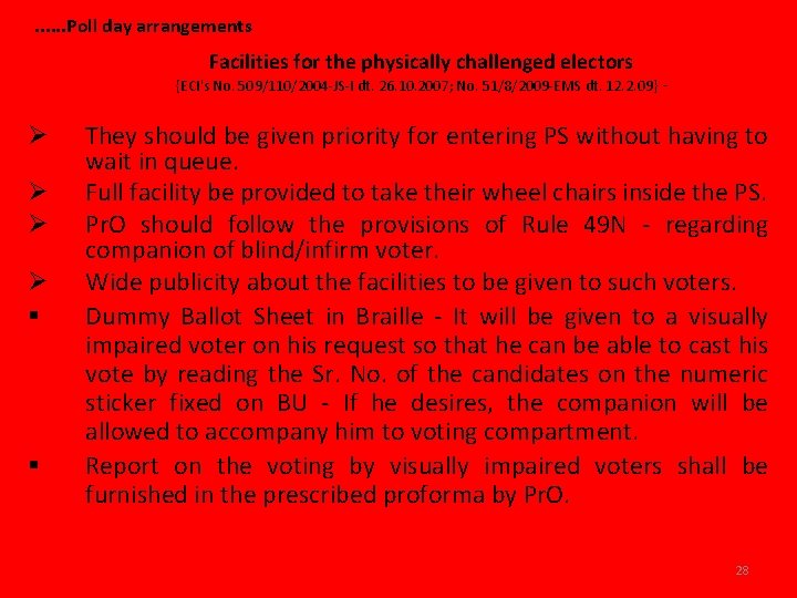 . . . Poll day arrangements Facilities for the physically challenged electors {ECI's No.