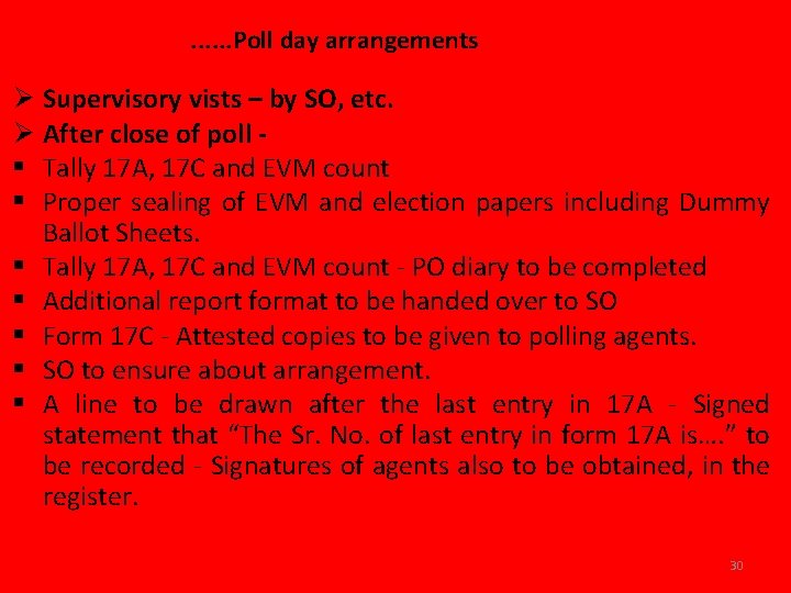 . . . Poll day arrangements Ø Supervisory vists – by SO, etc. Ø