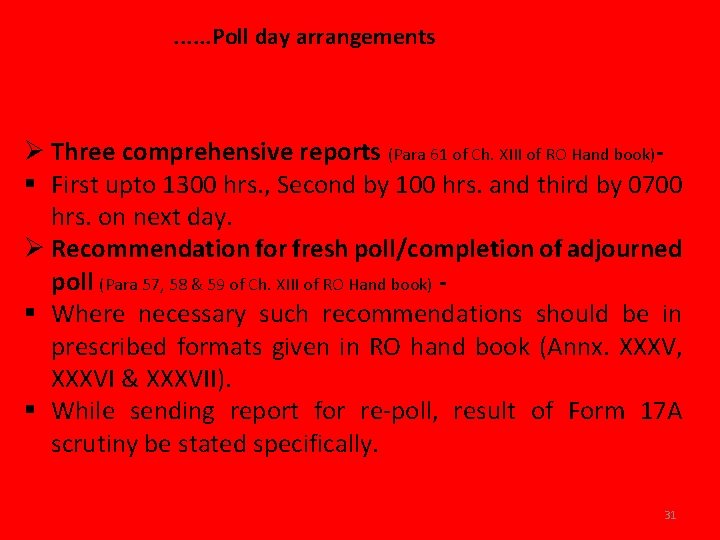 . . . Poll day arrangements Ø Three comprehensive reports (Para 61 of Ch.