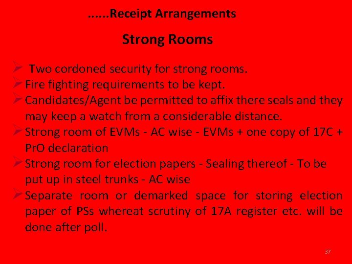 . . . Receipt Arrangements Strong Rooms Ø Two cordoned security for strong rooms.