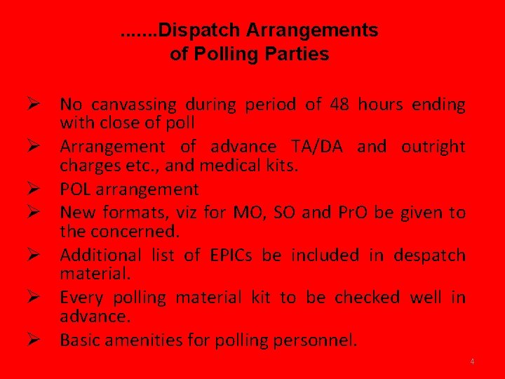 . . . . Dispatch Arrangements of Polling Parties Ø No canvassing during period