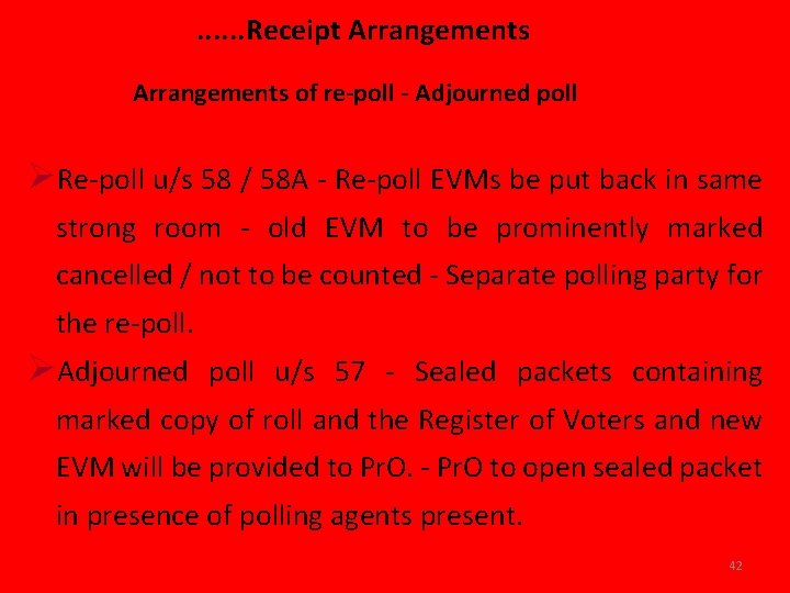 . . . Receipt Arrangements of re-poll - Adjourned poll ØRe-poll u/s 58 /