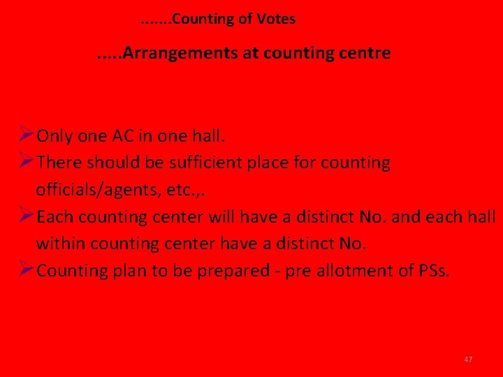 . . . . Counting of Votes . . . Arrangements at counting centre
