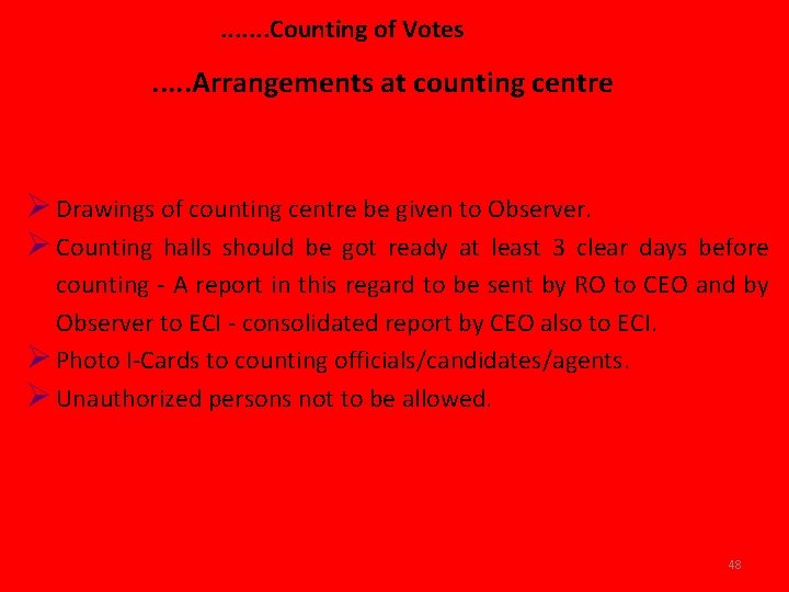 . . . . Counting of Votes . . . Arrangements at counting centre