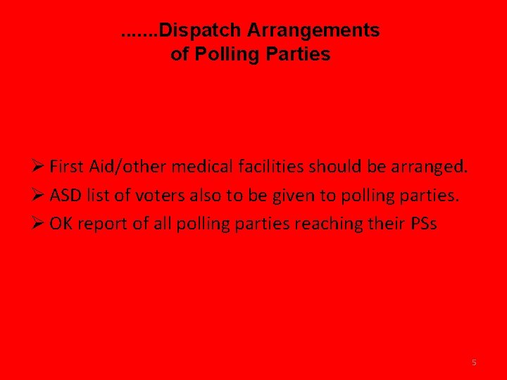 . . . . Dispatch Arrangements of Polling Parties Ø First Aid/other medical facilities