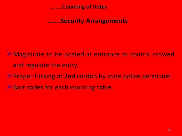 . . . . Counting of Votes . . . . Security Arrangements ØMagistrate