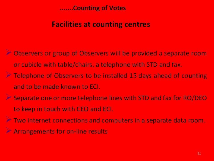 . . . . Counting of Votes Facilities at counting centres Ø Observers or