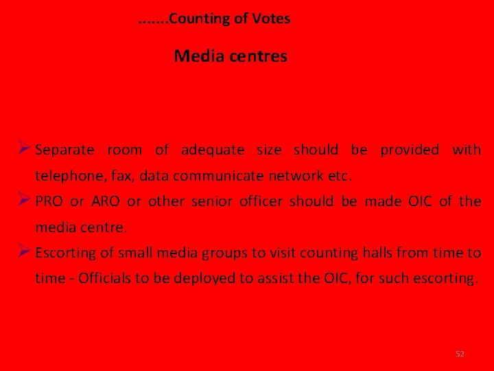 . . . . Counting of Votes Media centres Ø Separate room of adequate