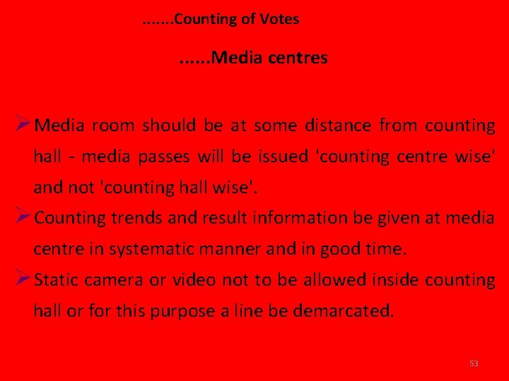 . . . . Counting of Votes . . . Media centres ØMedia room