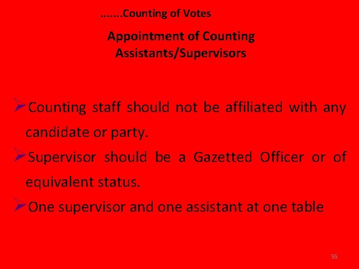 . . . . Counting of Votes Appointment of Counting Assistants/Supervisors ØCounting staff should