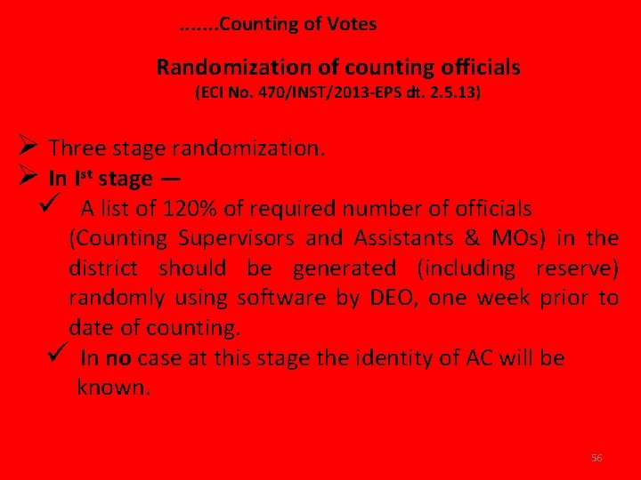 . . . . Counting of Votes Randomization of counting officials (ECI No. 470/INST/2013