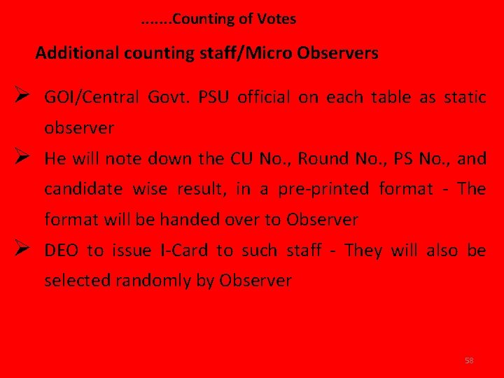 . . . . Counting of Votes Additional counting staff/Micro Observers Ø GOI/Central Govt.
