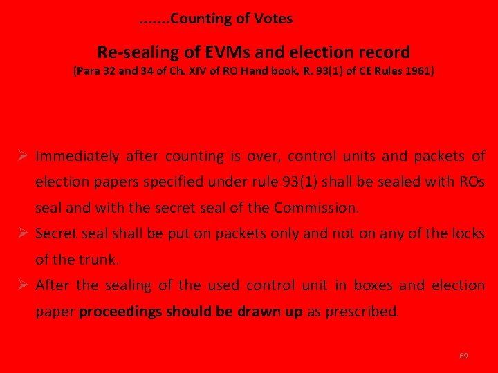 . . . . Counting of Votes Re-sealing of EVMs and election record (Para