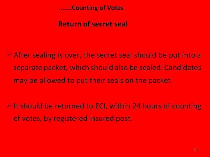 . . . . Counting of Votes Return of secret seal ØAfter sealing is