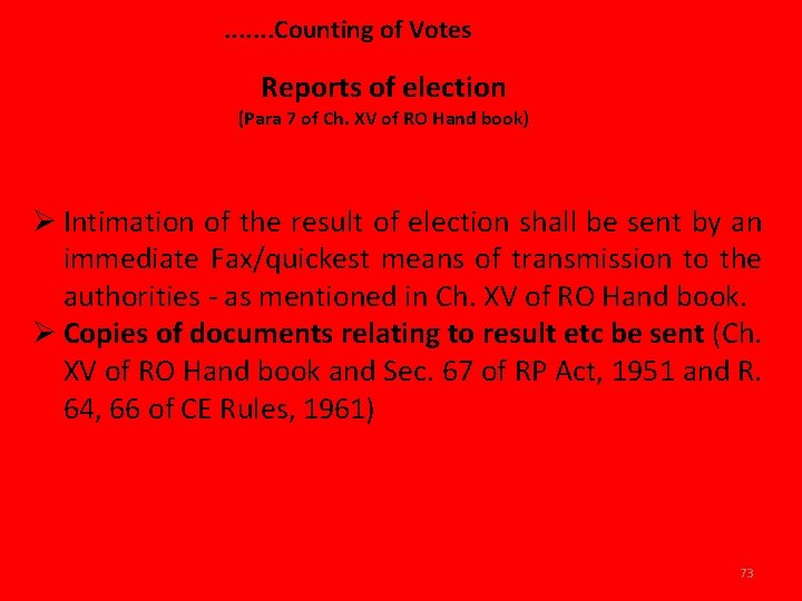 . . . . Counting of Votes Reports of election (Para 7 of Ch.
