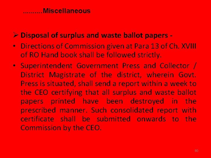 . . Miscellaneous Ø Disposal of surplus and waste ballot papers • Directions of