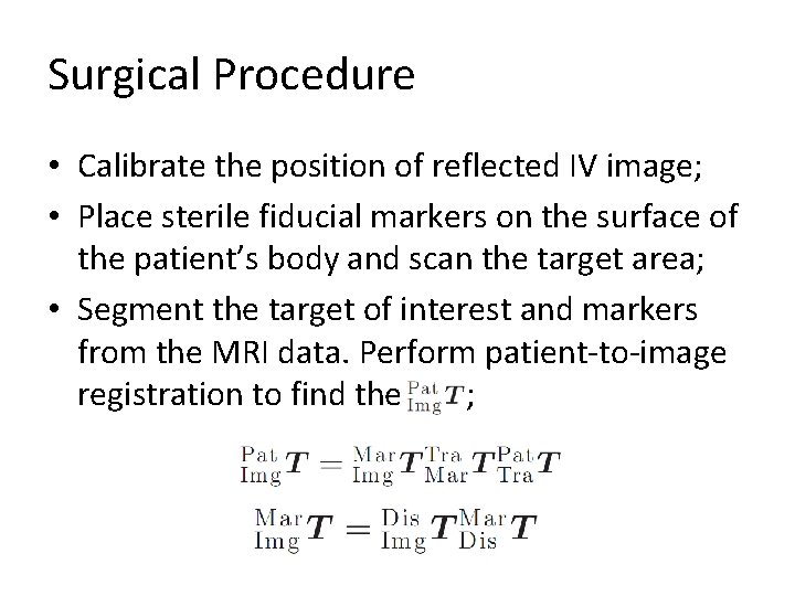 Surgical Procedure • Calibrate the position of reflected IV image; • Place sterile fiducial