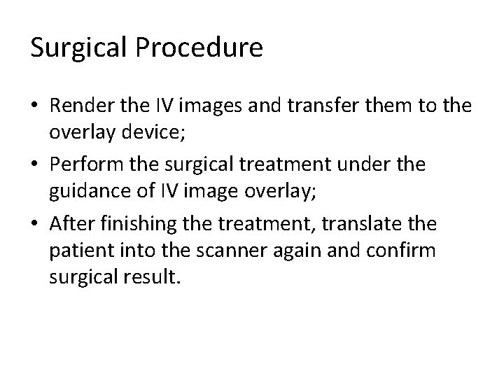Surgical Procedure • Render the IV images and transfer them to the overlay device;