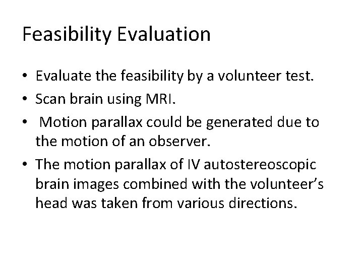 Feasibility Evaluation • Evaluate the feasibility by a volunteer test. • Scan brain using