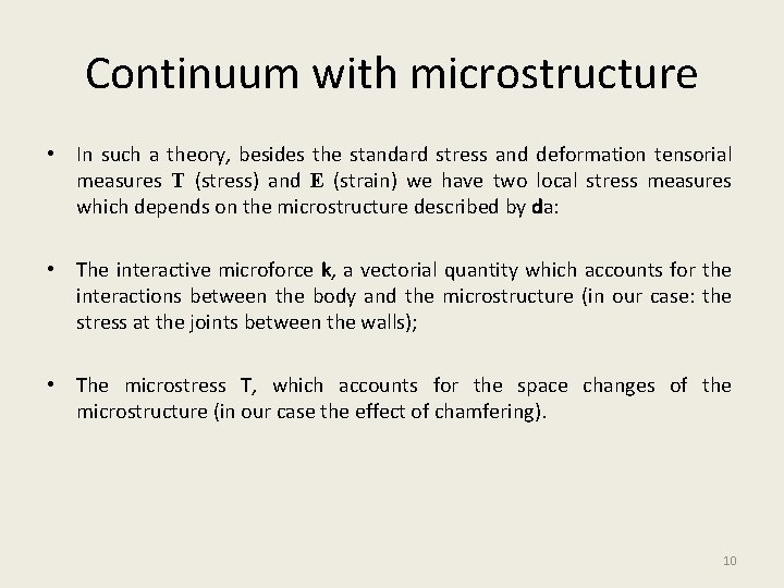 Continuum with microstructure • In such a theory, besides the standard stress and deformation