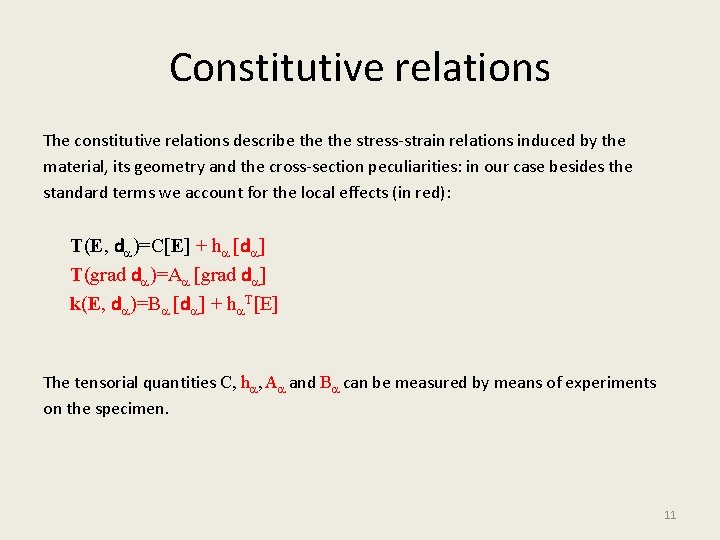 Constitutive relations The constitutive relations describe the stress-strain relations induced by the material, its