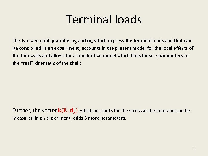 Terminal loads The two vectorial quantities r 0 and m 0 which express the