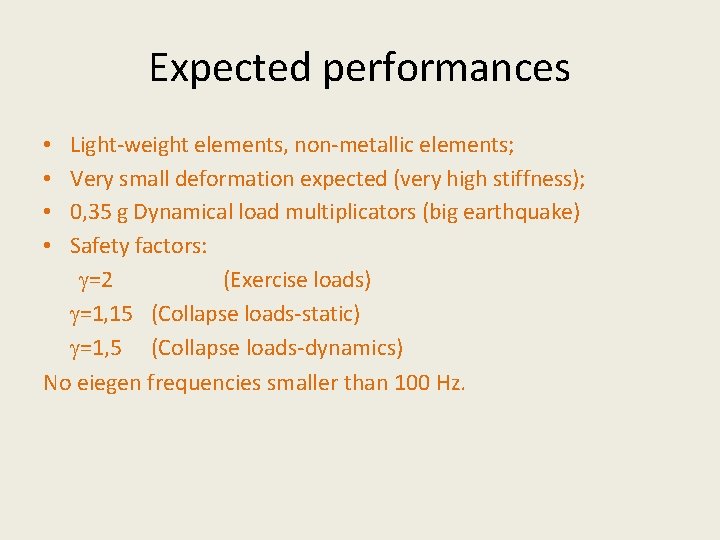 Expected performances Light-weight elements, non-metallic elements; Very small deformation expected (very high stiffness); 0,