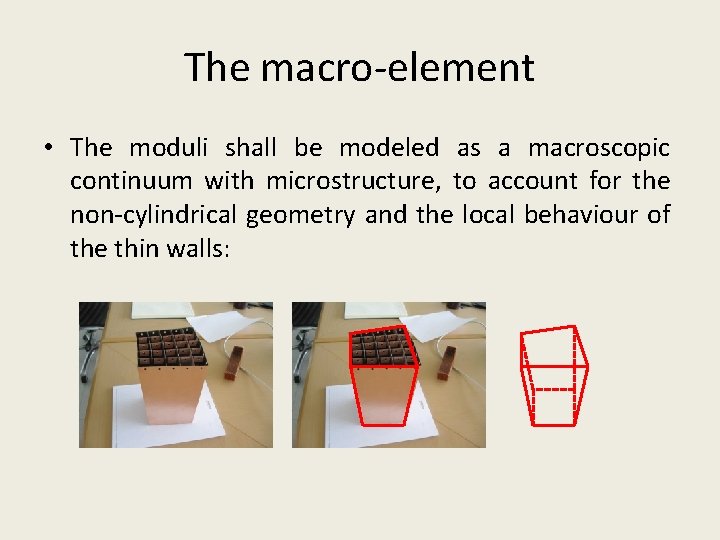 The macro-element • The moduli shall be modeled as a macroscopic continuum with microstructure,