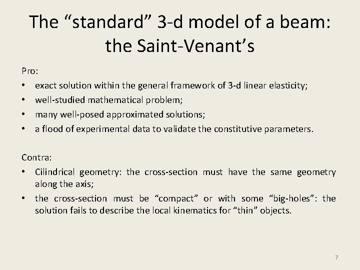 The “standard” 3 -d model of a beam: the Saint-Venant’s Pro: • exact solution