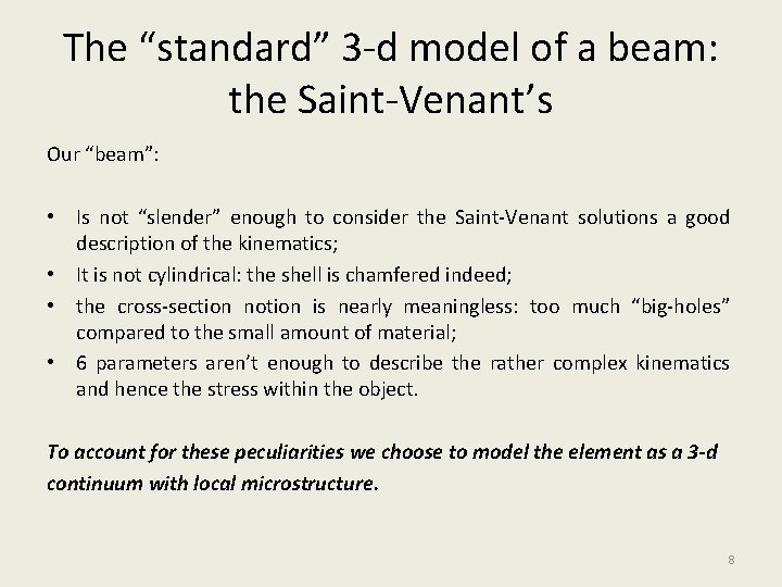 The “standard” 3 -d model of a beam: the Saint-Venant’s Our “beam”: • Is
