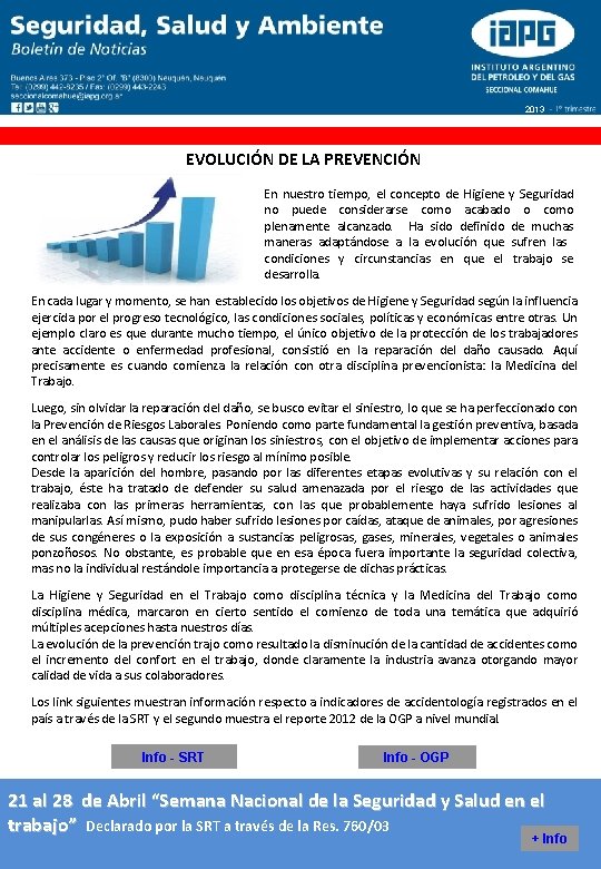 2013 EVOLUCIÓN DE LA PREVENCIÓN En nuestro tiempo, el concepto de Higiene y Seguridad