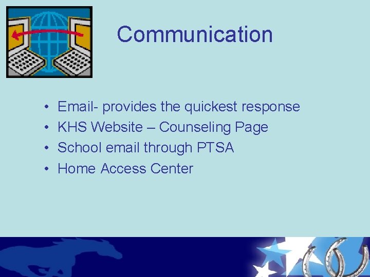 Communication • • Email- provides the quickest response KHS Website – Counseling Page School