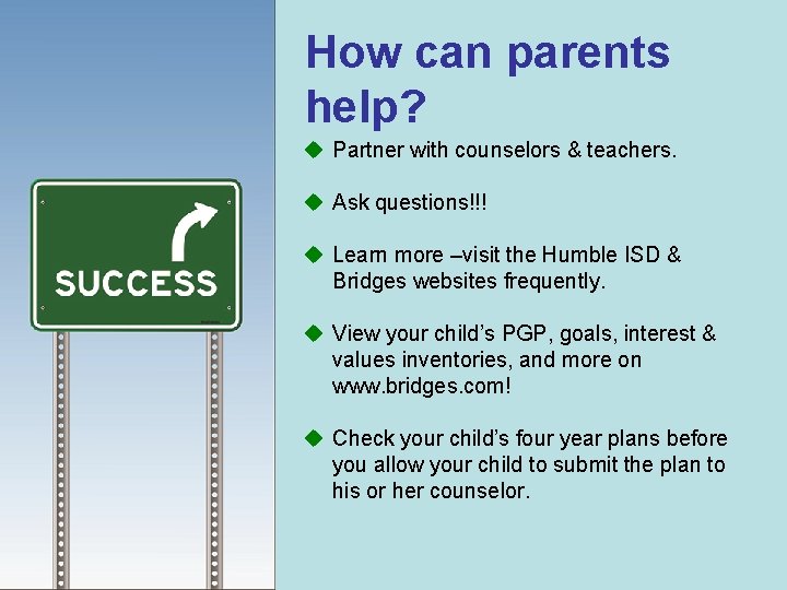 How can parents help? u Partner with counselors & teachers. u Ask questions!!! u