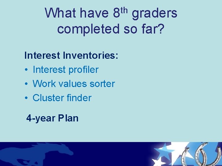 th 8 What have graders completed so far? Interest Inventories: • Interest profiler •