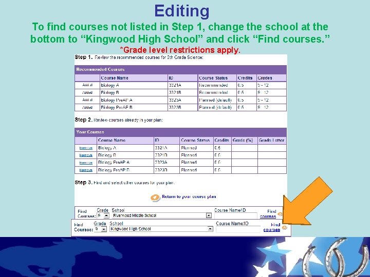 Editing To find courses not listed in Step 1, change the school at the