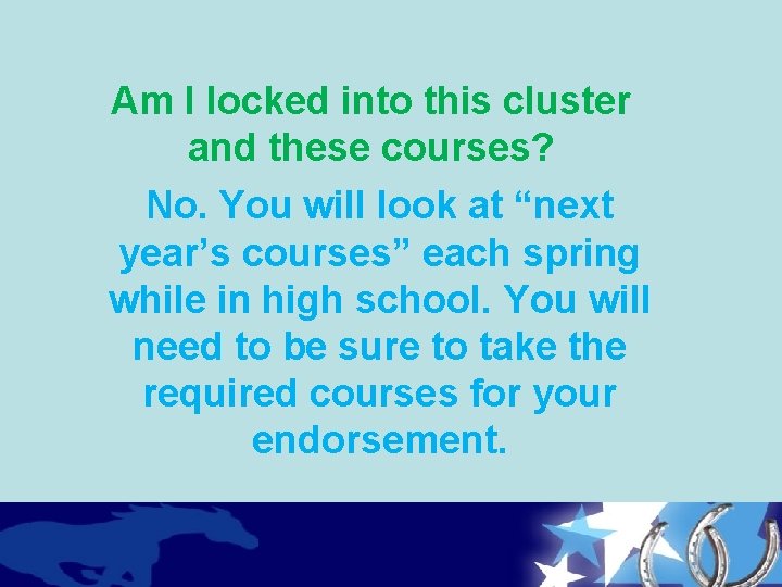 Am I locked into this cluster and these courses? No. You will look at