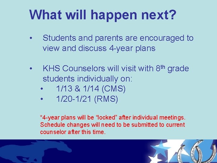 What will happen next? • • Students and parents are encouraged to view and