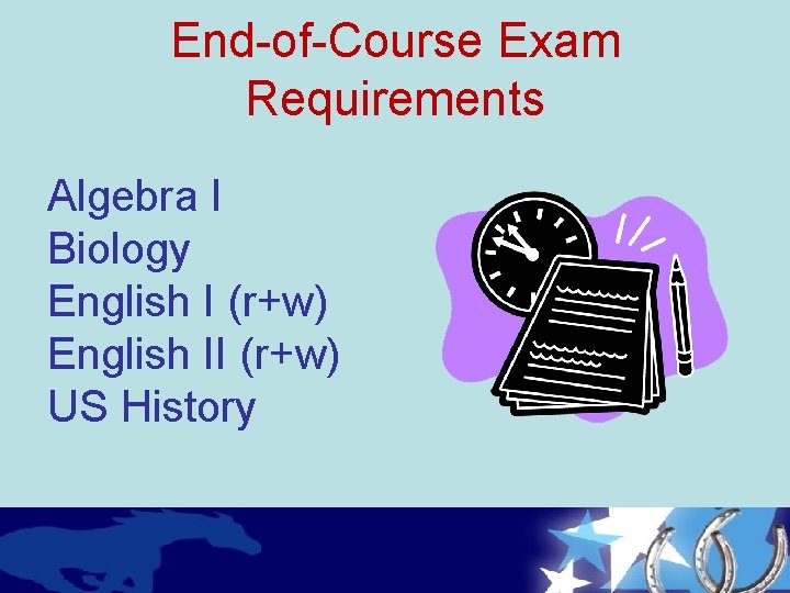 End-of-Course Exam Requirements Algebra I Biology English I (r+w) English II (r+w) US History