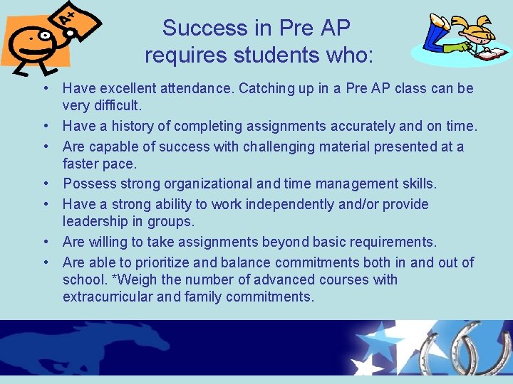 Success in Pre AP requires students who: • Have excellent attendance. Catching up in