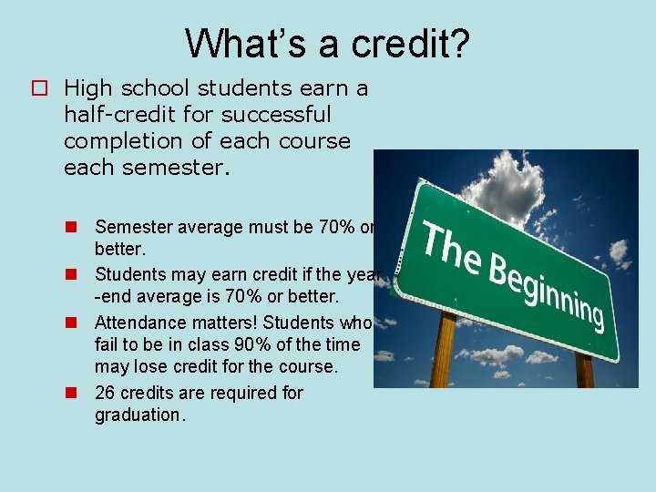 What’s a credit? o High school students earn a half-credit for successful completion of