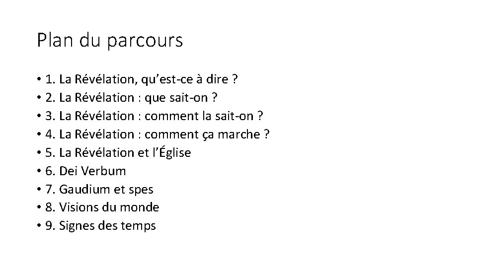 Plan du parcours • 1. La Révélation, qu’est-ce à dire ? • 2. La