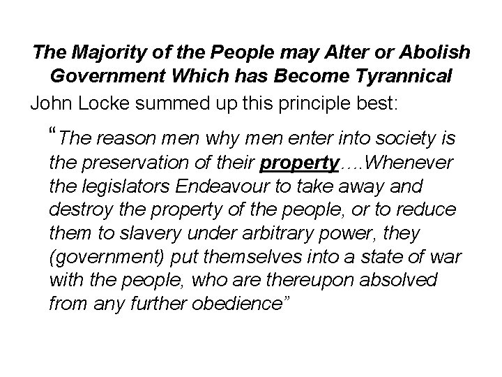 The Majority of the People may Alter or Abolish Government Which has Become Tyrannical The Majority of the People may Alter or Abolish Government Which has Become Tyrannical